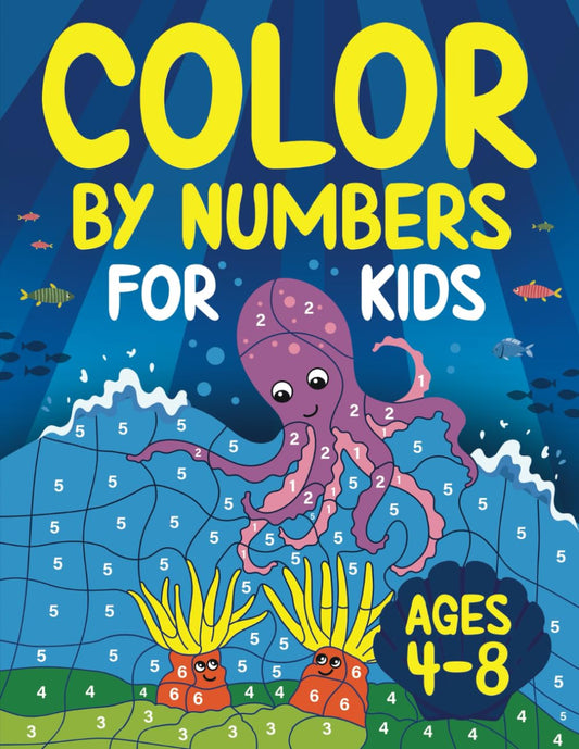 Color by Numbers for Kids ages 4-8: Fun Coloring and Activity Book for ages 4-6, 6-8